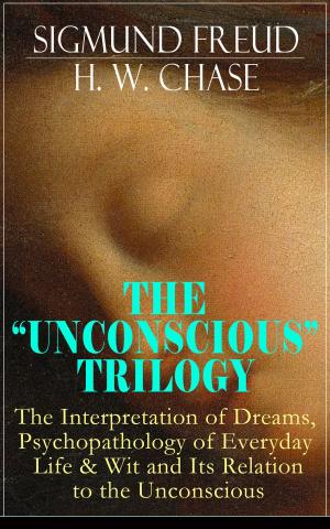 Cover of the book THE "UNCONSCIOUS" TRILOGY: The Interpretation of Dreams, Psychopathology of Everyday Life & Wit and Its Relation to the Unconscious by craig lock