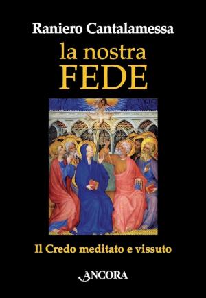 Cover of the book La nostra fede by Marco Bove