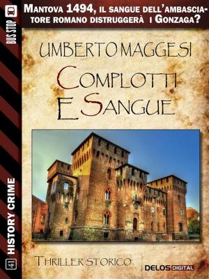 Cover of the book Complotti e sangue by Carlo Mazzucchelli