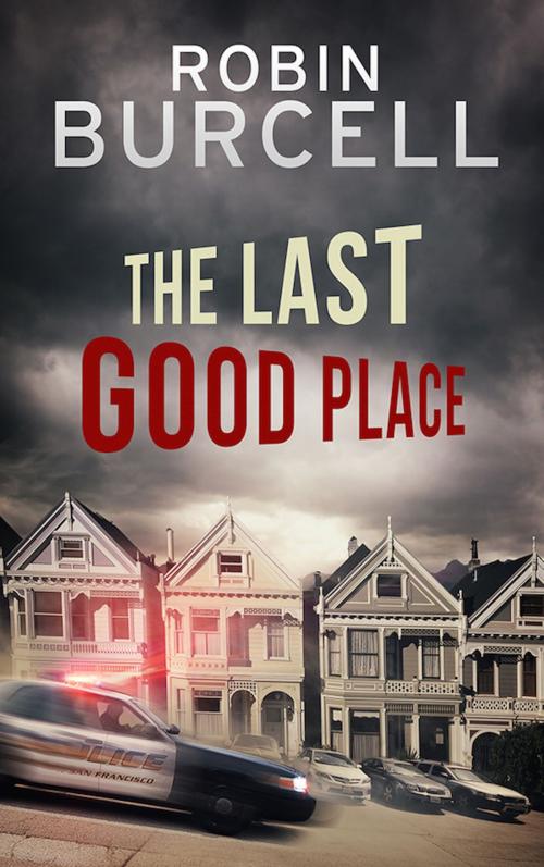 Cover of the book The Last Good Place by Robin Burcell, Carolyn Weston, Brash Books