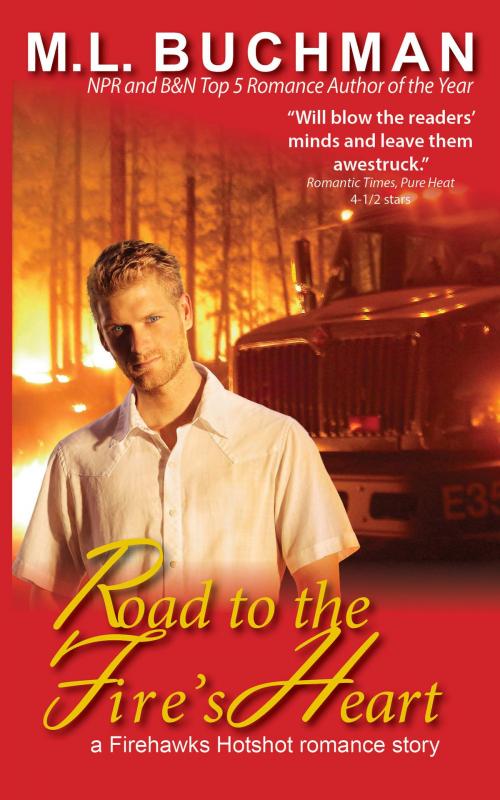 Cover of the book Road to the Fire's Heart by M. L. Buchman, Buchman Bookworks, Inc.