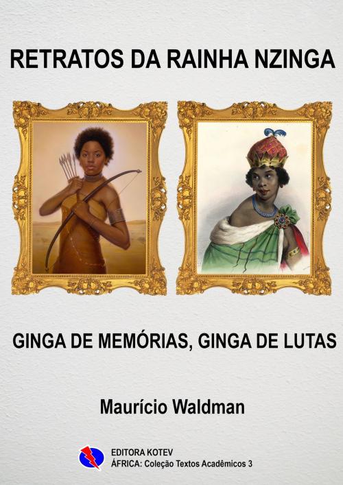 Cover of the book Retratos da Rainha Nzinga by Maurício Waldman, Editora Kotev