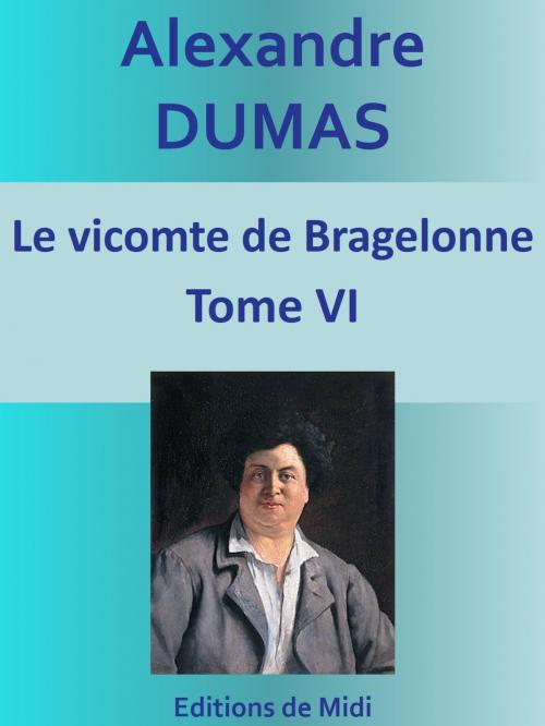 Cover of the book Le vicomte de Bragelonne by Alexandre DUMAS, Editions de Midi