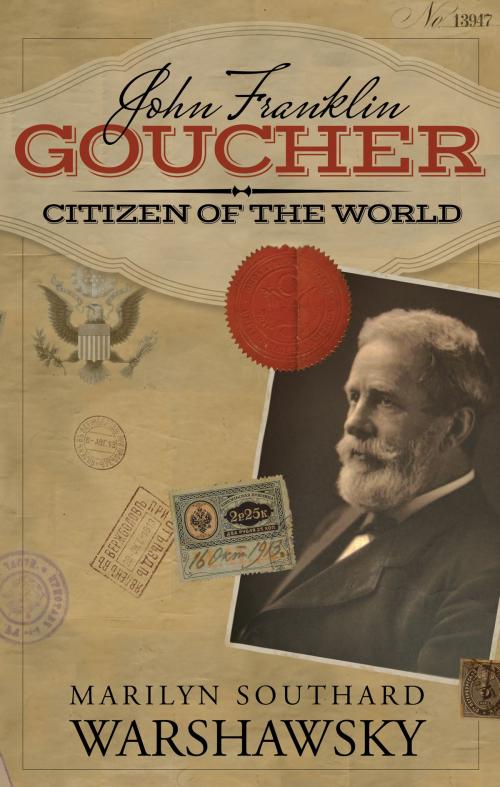 Cover of the book John Franklin Goucher: Citizen Of The World by Marilyn Southard Warshawsky, Marilyn Southard Warshawsky