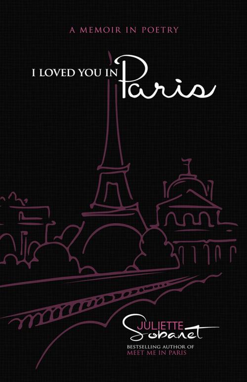 Cover of the book I Loved You in Paris: A Memoir in Poetry by Juliette Sobanet, Saint Germain Press