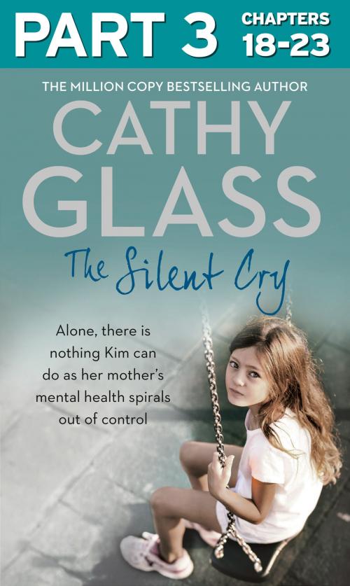 Cover of the book The Silent Cry: Part 3 of 3: There is little Kim can do as her mother's mental health spirals out of control by Cathy Glass, HarperCollins Publishers