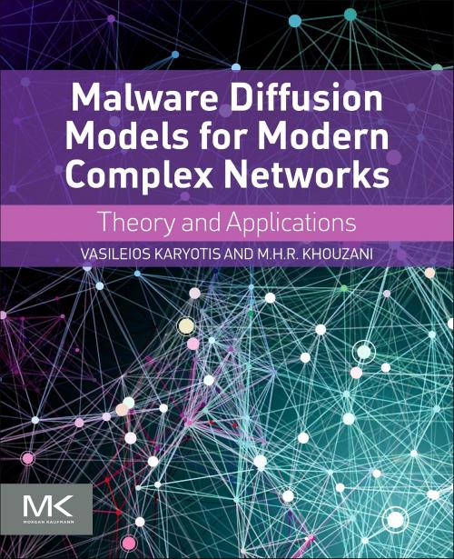 Cover of the book Malware Diffusion Models for Modern Complex Networks by Vasileios Karyotis, M.H.R. Khouzani, Elsevier Science