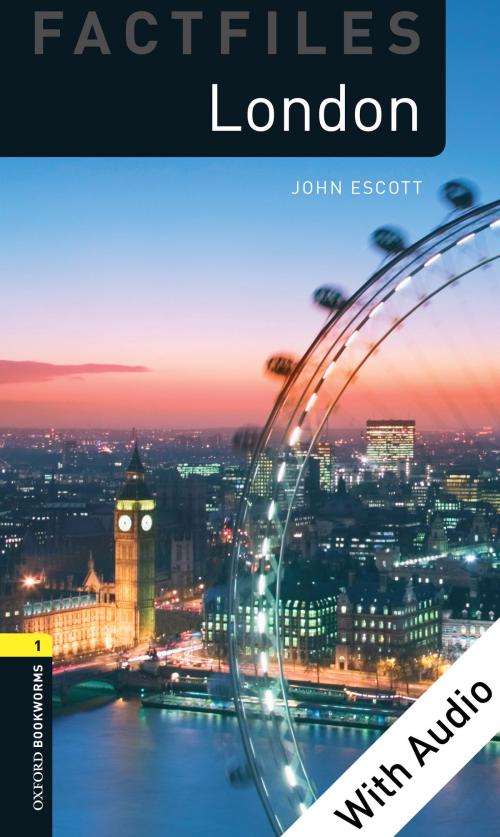 Cover of the book London - With Audio Level 1 Factfiles Oxford Bookworms Library by John Escott, Oxford University Press