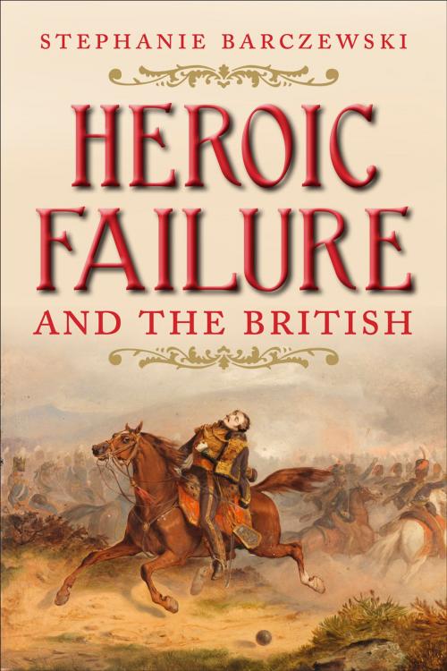 Cover of the book Heroic Failure and the British by Stephanie Barczewski, Yale University Press