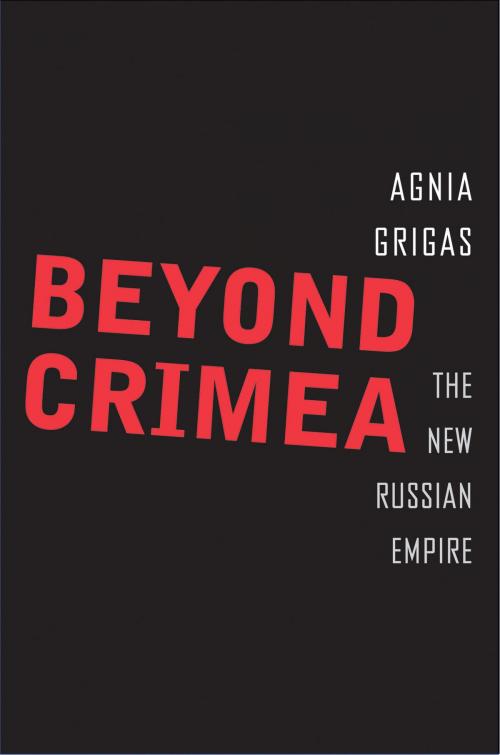 Cover of the book Beyond Crimea by Agnia Grigas, Yale University Press