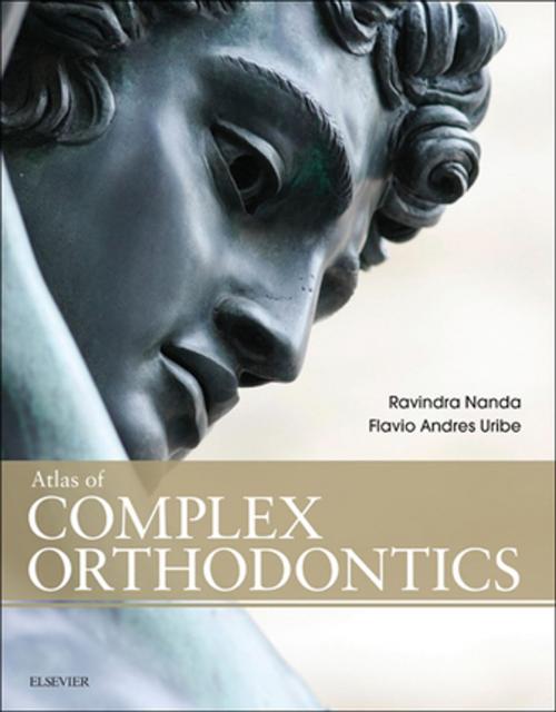 Cover of the book Atlas of Complex Orthodontics - E-Book by Ravindra Nanda, BDS, MDS, PhD, Flavio Andres Uribe, DDS, MDentSc, Elsevier Health Sciences