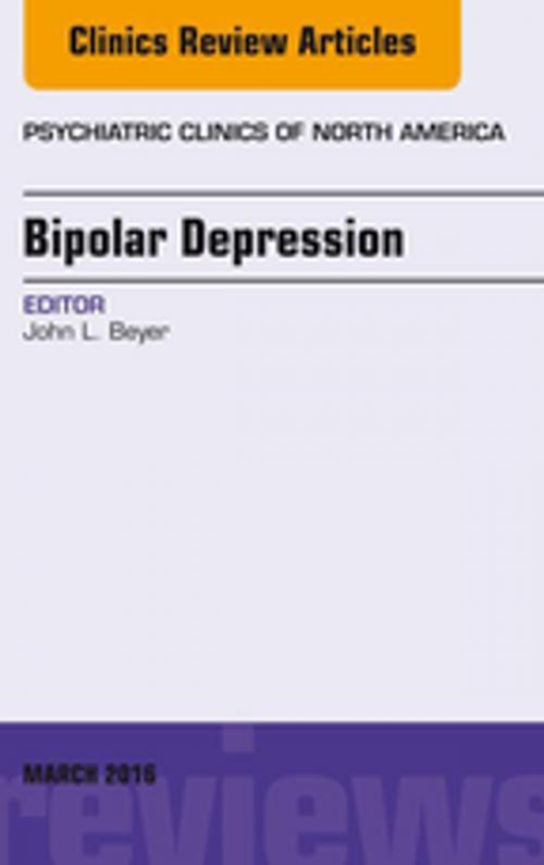 Cover of the book Bipolar Depression, An Issue of Psychiatric Clinics of North America, E-Book by John L. Beyer, MD, Elsevier Health Sciences