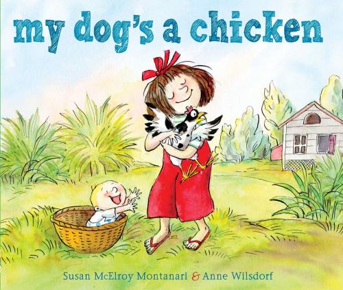 Cover of the book My Dog's a Chicken by Susan McElroy Montanari, Random House Children's Books