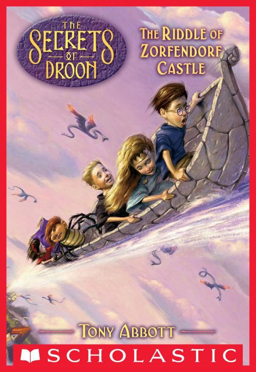 Cover of the book The Riddle of Zorfendorf Castle (The Secrets of Droon #25) by Tony Abbott, Scholastic Inc.