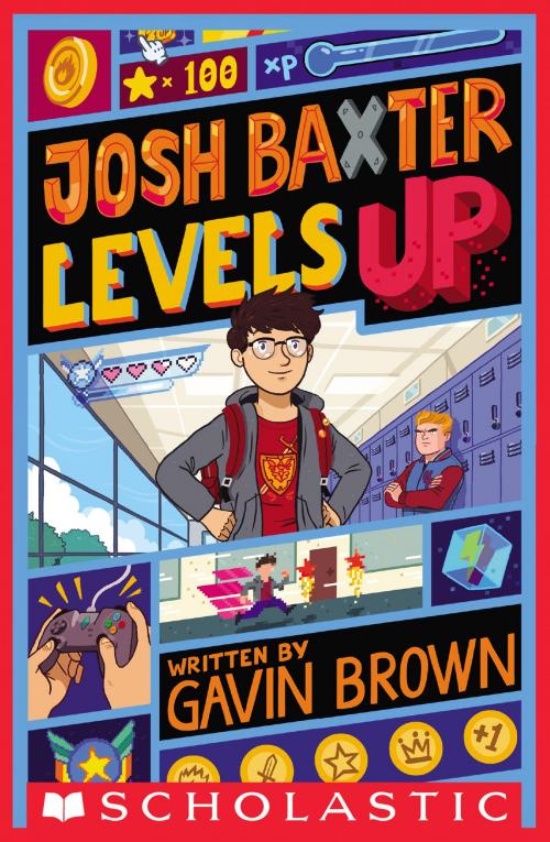 Cover of the book Josh Baxter Levels Up by Gavin Brown, Scholastic Inc.