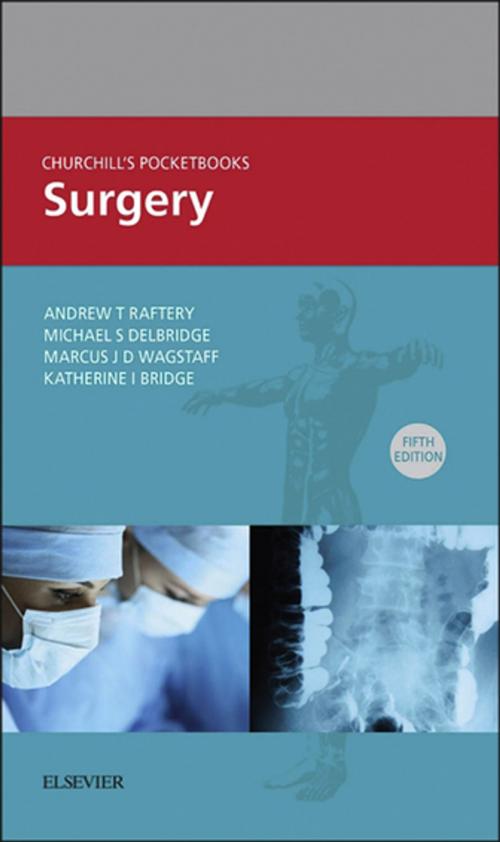 Cover of the book Churchill's Pocketbook of Surgery E-Book by Michael S. Delbridge, MB ChB(Hons) MD FRCS (Vascular), Marcus J. D. Wagstaff, BSc(Hons), MB BS, PhD, MRCS(Eng), FRCS(Plast), FRACS, Katherine I. Bridge, MBChB(Hons), MRCS(Eng), Andrew T Raftery, BSc MBChB(Hons) MD FRCS(Eng) FRCS(Ed), Elsevier Health Sciences