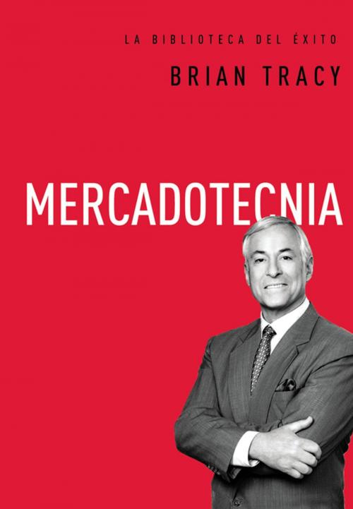 Cover of the book Mercadotecnia by Brian Tracy, Grupo Nelson