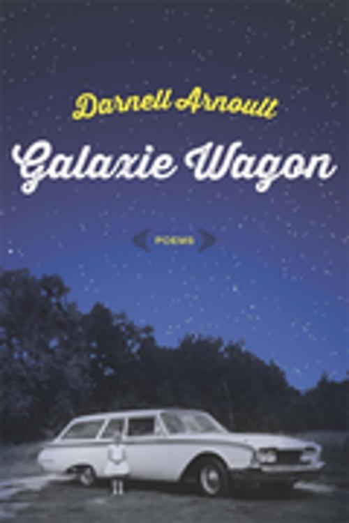 Cover of the book Galaxie Wagon by Darnell Arnoult, LSU Press