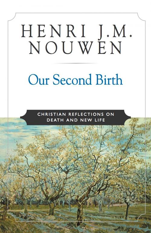 Cover of the book Our Second Birth by Henri J. M. Nouwen, The Crossroad Publishing Company