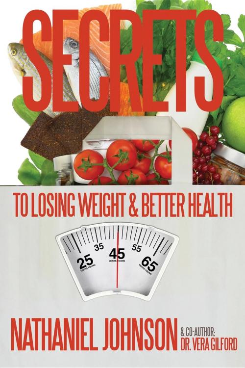 Cover of the book Secrets to Losing Weight & Better Health by Vera E Gilford, Nathaniel Johnson, Gilford Publishing, LLC