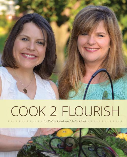 Cover of the book Cook 2 Flourish by Robin Cook, Julie Cook, Purpose Publishing