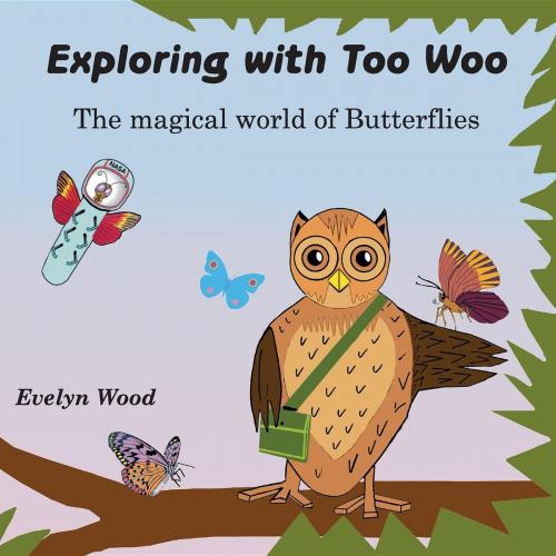 Cover of the book The magical world of Butterflies by Evelyn Wood, Too-Woo.com