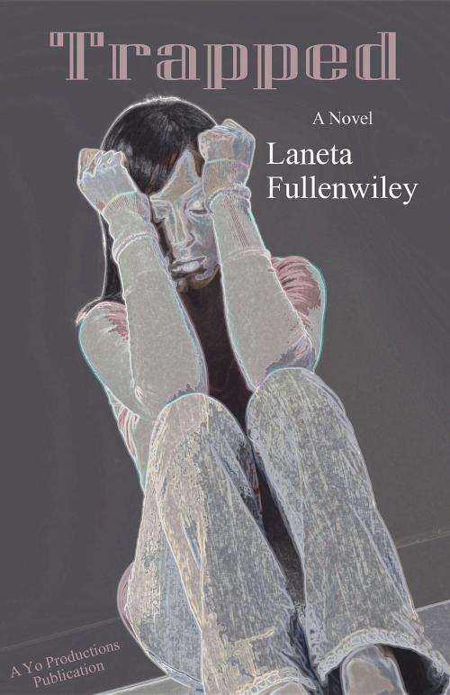 Cover of the book Trapped by Laneta Fullenwiley, Yo Productions, LLC