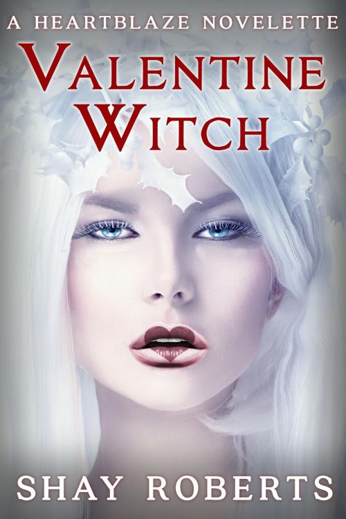 Cover of the book Valentine Witch by Shay Roberts, Snowfire Press