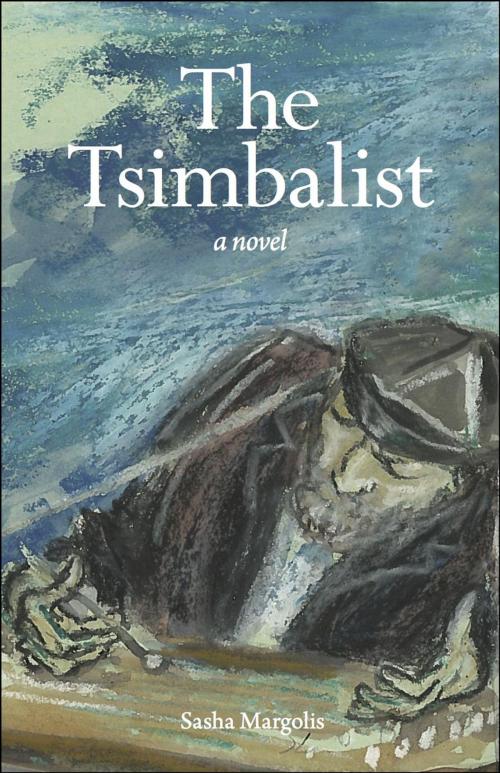 Cover of the book The Tsimbalist by Sasha Margolis, Sasha Margolis
