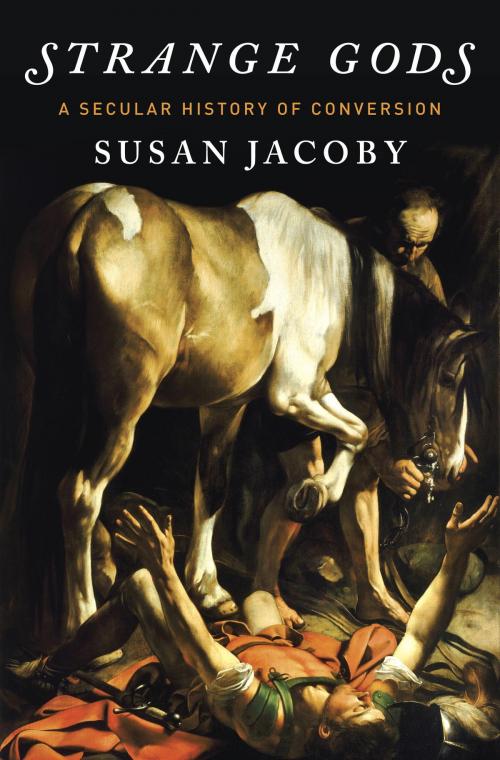 Cover of the book Strange Gods by Susan Jacoby, Knopf Doubleday Publishing Group