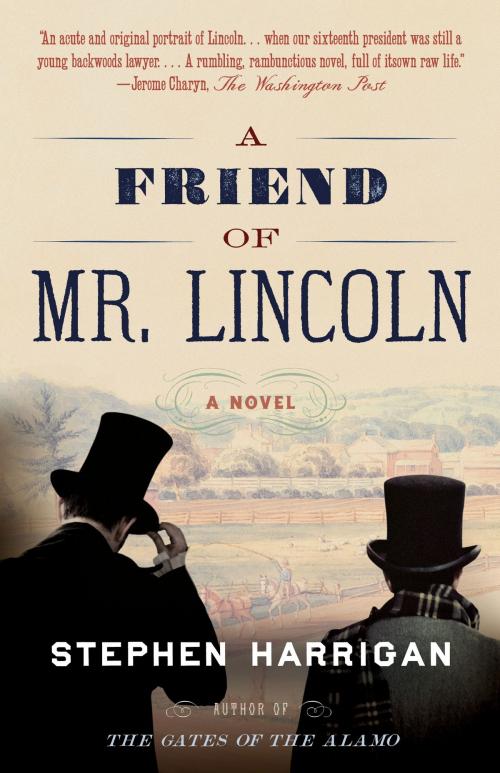 Cover of the book A Friend of Mr. Lincoln by Stephen Harrigan, Knopf Doubleday Publishing Group