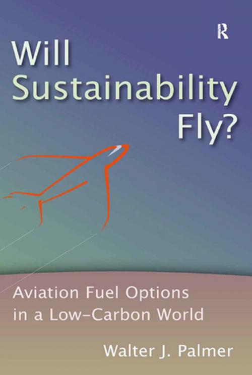 Cover of the book Will Sustainability Fly? by Walter J. Palmer, Taylor and Francis