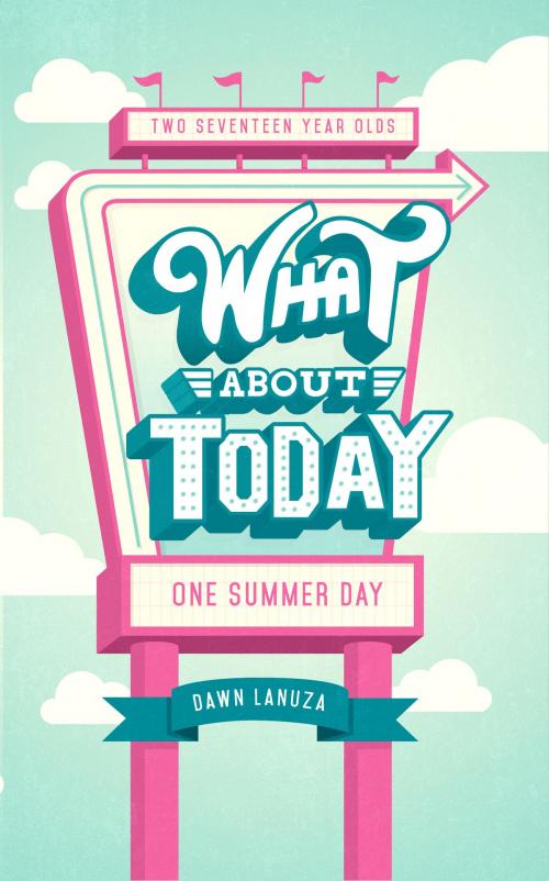 Cover of the book What About Today by Dawn Lanuza, Dawn Lanuza