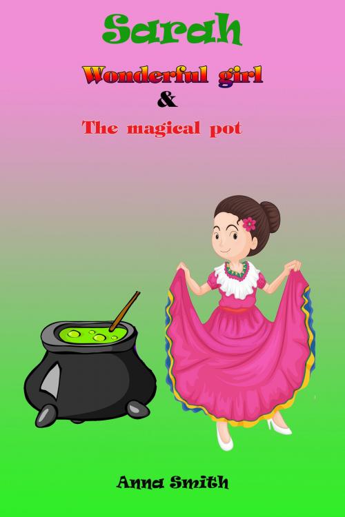 Cover of the book Wonderful Girl & The Magical Pot by Anna Smith, Anna Smith