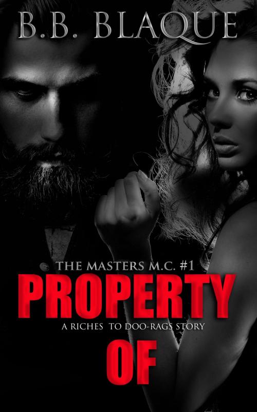 Cover of the book The Masters M.C. #1-Property Of by B.B. Blaque, B.B. Blaque