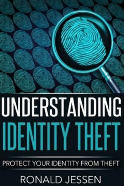 Cover of the book Understanding Identity Theft: Protect Your Identity From Theft by Ronald Jessen, Ray Caran