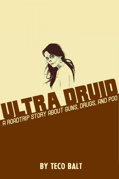 Cover of the book Ultra Druid by Teco Balt, Teco Balt