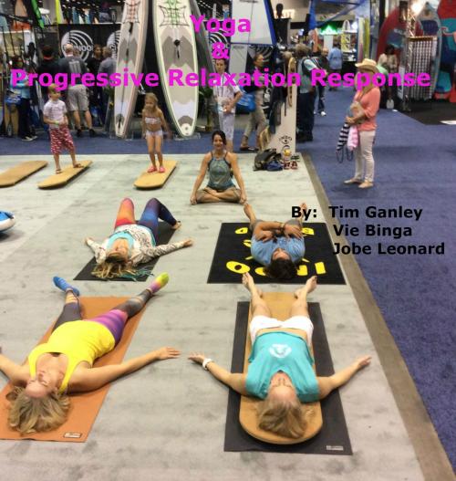 Cover of the book Yoga & Progressive Relaxation Response by Jobe Leonard, Tim Ganley, Vie Binga, Jobe Leonard