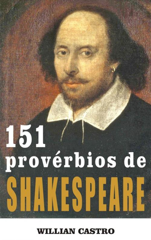 Cover of the book 151 Provérbios de Shakespeare by Willian Castro, Editora 101 Seleções