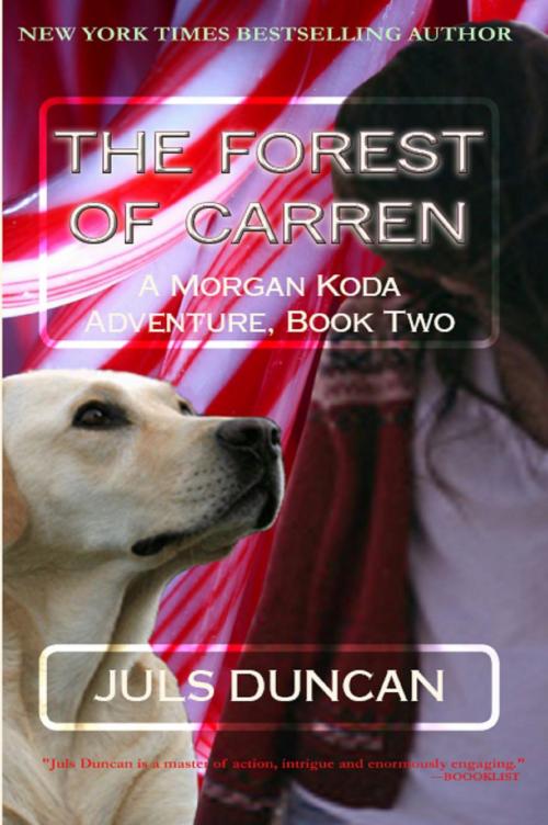 Cover of the book The Forest Of Carren, A Morgan Koda Adventure, Book Two by Juls Duncan, Juls Duncan
