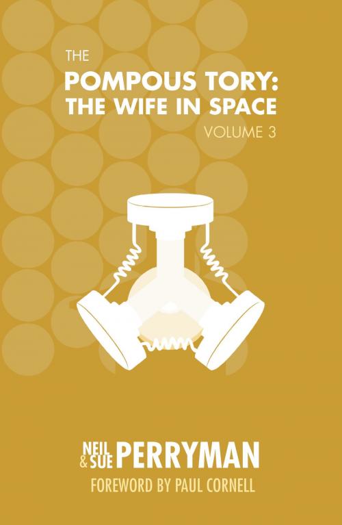 Cover of the book The Pompous Tory: The Wife in Space Volume 3 by Neil Perryman, Sue Perryman, Neil Perryman