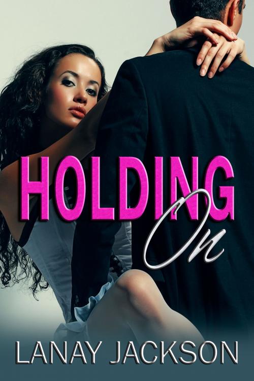 Cover of the book Holding On by Lanay Jackson, Jynxed Moon