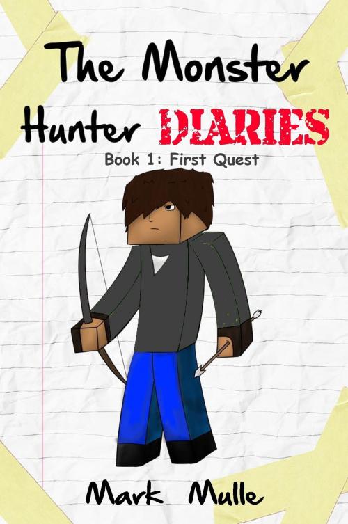 Cover of the book The Monster Hunter Diaries, Book 1: First Quest by Mark Mulle, Mark Mulle