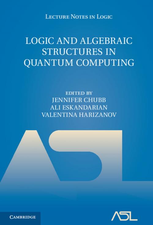 Cover of the book Logic and Algebraic Structures in Quantum Computing by , Cambridge University Press