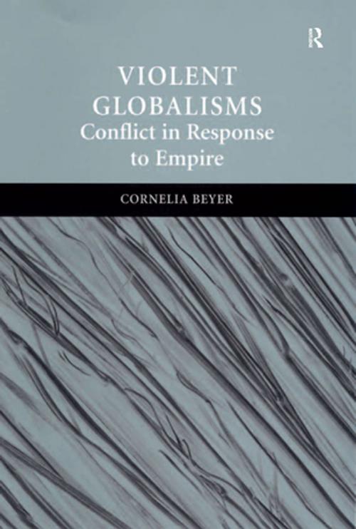 Cover of the book Violent Globalisms by Cornelia Beyer, Taylor and Francis