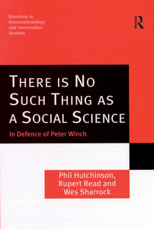 Cover of the book There is No Such Thing as a Social Science by Phil Hutchinson, Rupert Read, Wes Sharrock, Taylor and Francis