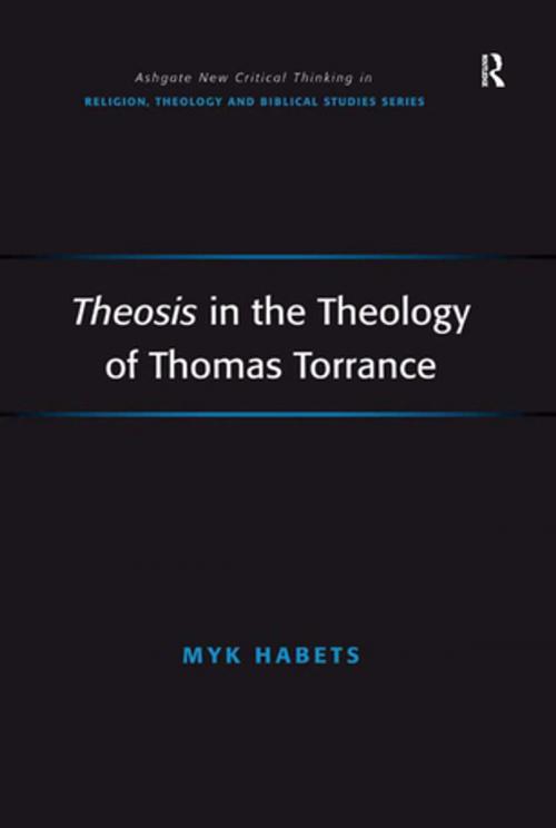 Cover of the book Theosis in the Theology of Thomas Torrance by Myk Habets, Taylor and Francis