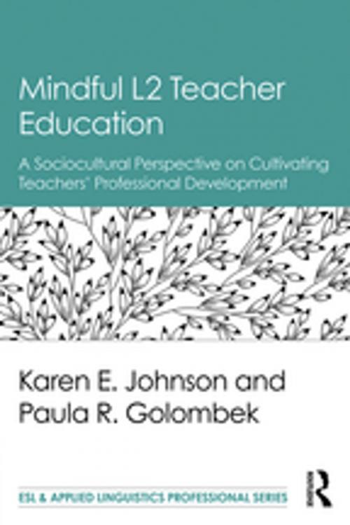 Cover of the book Mindful L2 Teacher Education by Karen E. Johnson, Paula R. Golombek, Taylor and Francis