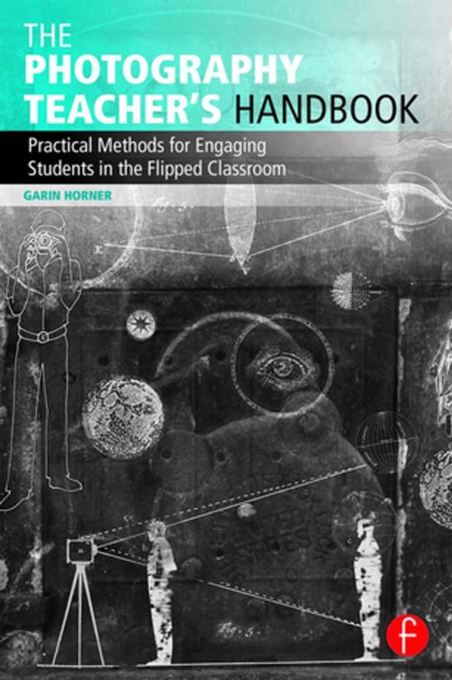 Cover of the book The Photography Teacher's Handbook by Garin Horner, Taylor and Francis