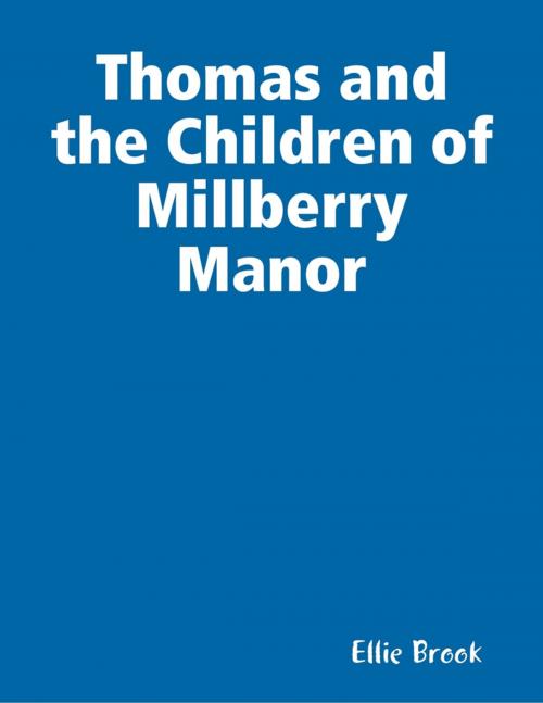 Cover of the book Thomas and the Children of Millberry Manor by Ellie Brook, Lulu.com